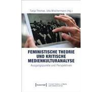 Feministische Theorie Und Kritische Medienkulturanalyse