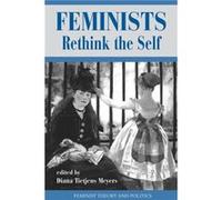 Feminists Rethink The Self by Diana Meyers