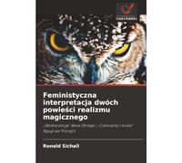 Feministyczna interpretacja dwóch powieści realizmu magicznego: „Głodna droga” Bena Okriego i „Czarodziej z kruka” Ngugi wa Thiong'o