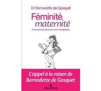 Féminité, maternité Bernadette de Gasquet (Auteur)