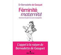 Féminité, maternité Bernadette de Gasquet (Auteur)