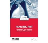 FemLink-Art Le Collectif International d’Artistes Vidéo Femmes - C. M. Judge - L'harmattan - broché - Monographie