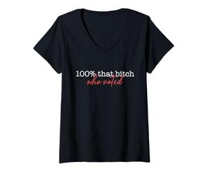 Femme 100% Cette Chienne Qui a voté Not Censored Funny Bitchy Meme T-Shirt avec Col en V