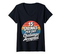 Femme 15 Drinks per Day Challenge Accepted - T-Shirt avec Col en V