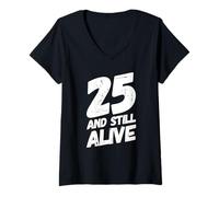 Femme 25 and Still Alive 25th Funny Birthday Party - 25 Years Old T-Shirt avec Col en V