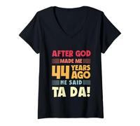 Femme 44e Anniversaire Amusant après Que Dieu m'ait Fait Ta Da 44 Ans T-Shirt avec Col en V