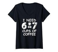 Femme 67 Teacher 6 7 Mom Coffee I Need Six Seven Coffee Cups Funny T-Shirt avec Col en V