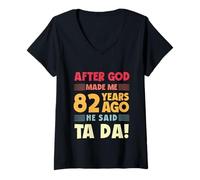 Femme 82e Anniversaire Amusant après Que Dieu m'ait Fait Ta Da 82 Ans T-Shirt avec Col en V