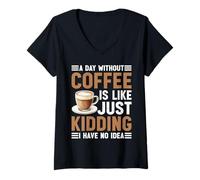 Femme A Day Without Coffee No Clue Never Tried - T-Shirt avec Col en V