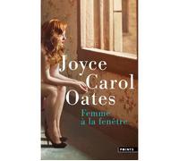 Femme à la fenêtre Et autres histoires à suspense - Joyce Carol Oates - Points - Poche - Roman