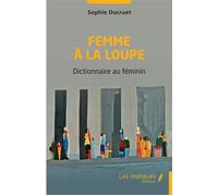 Femme à la loupe Dictionnaire au féminin - Sophie Ducruet - Les Impliqués - broché - Essai