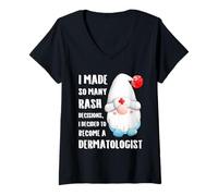 Femme A Pris Tellement de décisions éruptives décidé de Devenir dermatologue T-Shirt avec Col en V