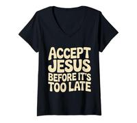 Femme Accept Jesus Before It's Too Late Foi Salut |- T-Shirt avec Col en V