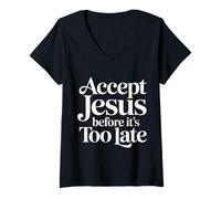 Femme Accept Jesus Before It's Too Late Foi Salut ||- T-Shirt avec Col en V