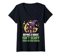 Femme Acheter Une Maison n'est Pas Effrayant Quand Je suis Le Courtier T-Shirt avec Col en V
