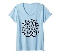 Femme Acta Non Verba Latin Homme d'action T-Shirt avec Col en V