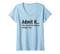 Femme Admit It Life Would Be Boring Without Me Women Coworker T-Shirt avec Col en V