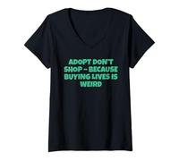 Femme Adoptez, ne Faites Pas d'achats Parce qu'acheter des Vies, C'est Bizarre T-Shirt avec Col en V