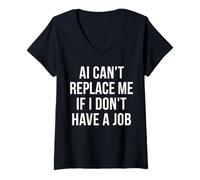 Femme AI Can't Replace Me If I Don't Have A Job Drôle Graduate T-Shirt avec Col en V