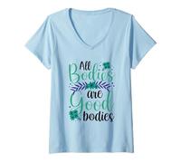 Femme All Bodies are Good Bodies Apparence Body Shaming Mocking T-Shirt avec Col en V