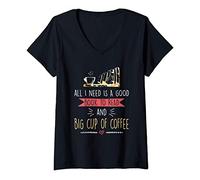 Femme All I Need Is Good Book To Read And Big Cup of Coffee Reader T-Shirt avec Col en V