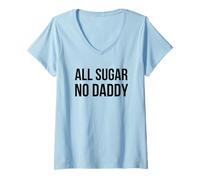 Femme All Sugar No Daddy Funny Sweet Saying Citation Humour T-Shirt avec Col en V