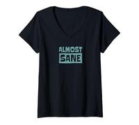 Femme Almost Sane ! Folie Sarcastique dans Un Monde Fou T-Shirt avec Col en V