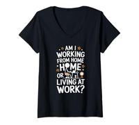Femme Am I Working From Home Or Living At Work Funny Telecommuter T-Shirt avec Col en V