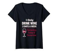 Femme Amateur de vin : drôle de Boire Hier, Aujourd'hui, Demain T-Shirt avec Col en V