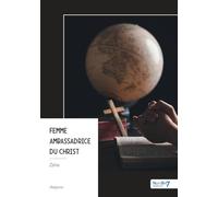 Femme ambassadrice du Christ: Une voix, une mission, un impact