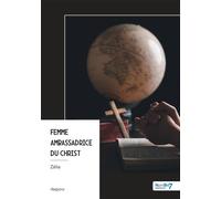 Femme ambassadrice du Christ Une voix, une mission, un impact - Zelia - Nombre 7 - broché - Essai