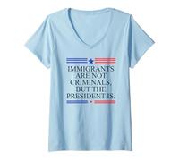 Femme America US Immigrants are Not Criminals But The President is T-Shirt avec Col en V