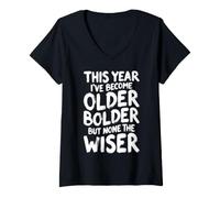 Femme Anniversaire Sarcastique drôle Older Bolder None The Wiser T-Shirt avec Col en V