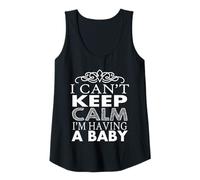 Femme Annonce de Grossesse I Can't Keep Calm Im Having A Baby Débardeur