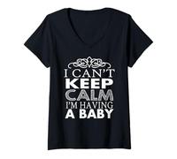 Femme Annonce de Grossesse I Can't Keep Calm Im Having A Baby T-Shirt avec Col en V