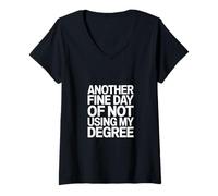 Femme Another Fine Day of Not Using My Degree Humour T-Shirt avec Col en V