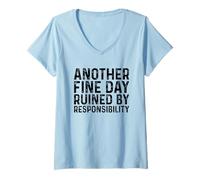 Femme Another Fine Day Ruined by Responsibility T-Shirt avec Col en V