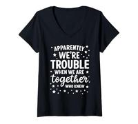 Femme Apparemment We're Trouble When We are Together Who Knew Funny T-Shirt avec Col en V