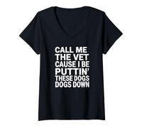 Femme Appelle-Moi Le vétérinaire Parce Que Je Vais abattre Ces Chiens T-Shirt avec Col en V