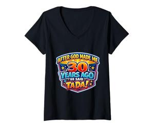 Femme Après Que Dieu m'ait créé il y a 30 Ans, il a Dit Que c'était Le 30e Anniversaire de Tada T-Shirt avec Col en V