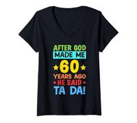 Femme Après Que Dieu m'ait créé il y a 60 Ans, il a Dit Ta da Perfect T-Shirt avec Col en V