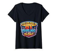 Femme Après Que Dieu m'ait créé il y a 81 Ans, il a Dit Que c'était Le 81e Anniversaire de Tada T-Shirt avec Col en V