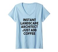 Femme Architecte Paysagiste instantané, Ajoutez Simplement du café T-Shirt avec Col en V