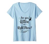 Femme are You Kitten Me Right Meow - Funny Cat Lover Cat Moms Dads T-Shirt avec Col en V