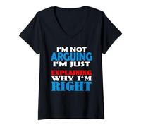 Femme Arguing I'm Not Arguing I'm Just Expliquer Why i am Right T-Shirt avec Col en V