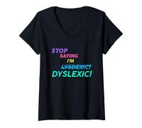 Femme Arrêtez de dire Que Je suis Lysdexic Dyslexic! T-Shirt avec Col en V