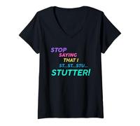 Femme Arrêtez de dire Que Je suis Stu Stutter! T-Shirt avec Col en V