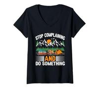 Femme Arrêtez de Vous plaindre et Faites Quelque Chose Voyage Camping Camping Camper T-Shirt avec Col en V