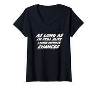 Femme « As Long As I'm Still Alive I Have Infinite Chances » T-Shirt avec Col en V