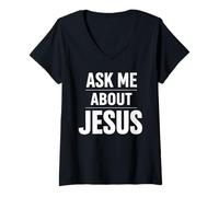 Femme Ask Me About Jesus Christian Faith Bible Verse Écriture Dieu T-Shirt avec Col en V